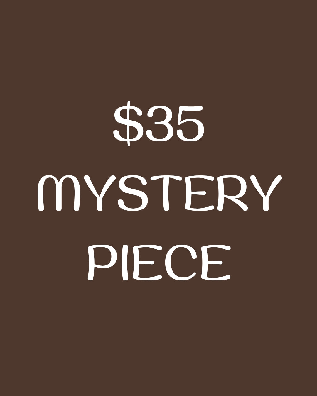 $35 Mystery Piece